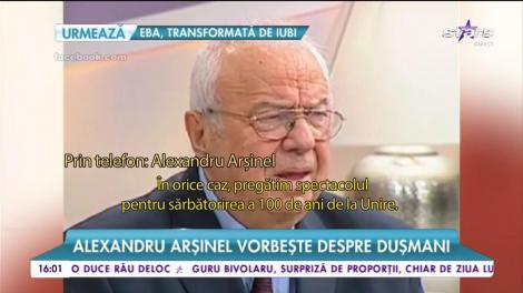 Alexandru Arşinel vorbeşte despre duşmani. Cine îi vrea răul marelui actor
