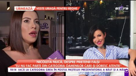 Nicoleta Nucă, despre prietenii falşi: "Foarte greu încep să am încredere în cineva"
