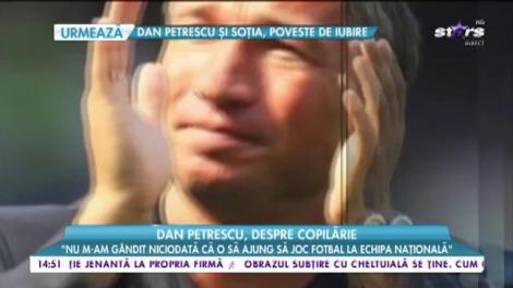 Dan Petrescu, despre copilărie: „Când eram mic, rupeam gardul cu mingea”