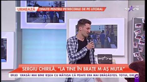 Sergiu Chirilă - „La tine-n brațe m-aș muta”