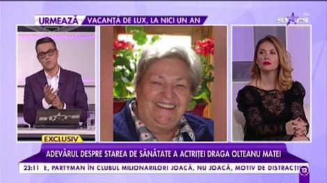Adevărul despre starea de sănătate a actriţei Draga Olteanu Matei