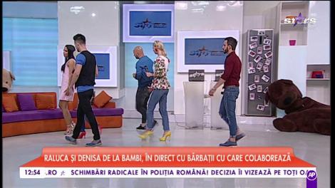 Raluca și Denis de la Bambi, în drirect cu bărbații cu care colaborează