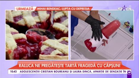 Ralu ne pregătește „Tartă fragedă cu căpșuni”