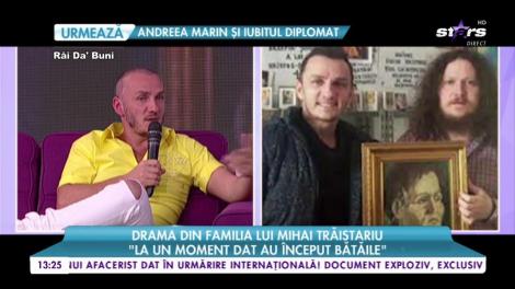 Mihai Trăistariu, la cuţite cu unul dintre fraţi şi în război cu părinţii