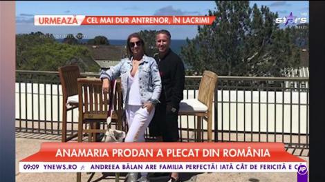 Anamaria Prodan a plecat din România!