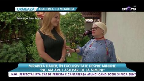 Mirabela Dauer, despre minunea care a salvat-o de la moarte