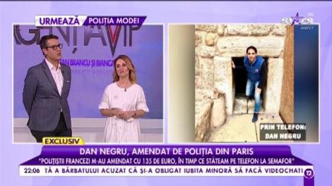 Dan Negru, probbleme în Paris! Gestul din trafic l-a costat scump: "Polițiștii francezi m-au amendat cu 135 de euro, în timp ce stăteam pe telefon la semafor"
