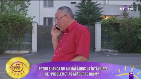 Petru și Anca nu au mai ajuns la întâlnire! Ce ”probleme” au apărut pe drum?