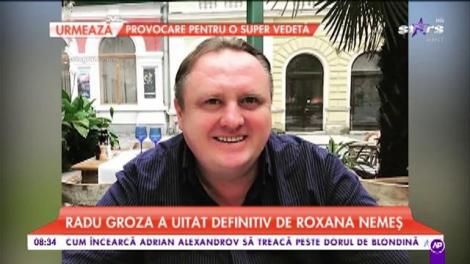 Radu Groza a uitat definitiv de Roxana Nemeș