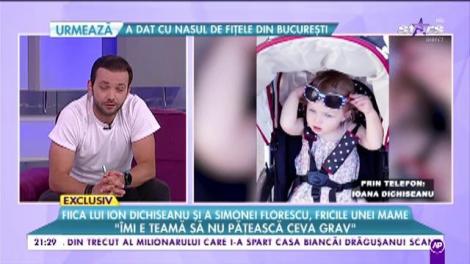 Ioana Dichiseanu, cea mai panicată mamă: "Îmi e teamă ca fetița mea să nu pățească ceva grav"