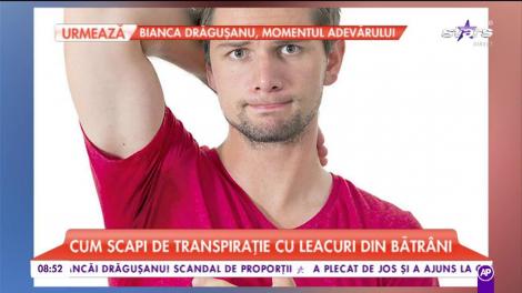 Şi tu te confrunţi cu transpiraţia? Cum scapi de disconfort și de mirosul neplăcut cu leacuri băbești