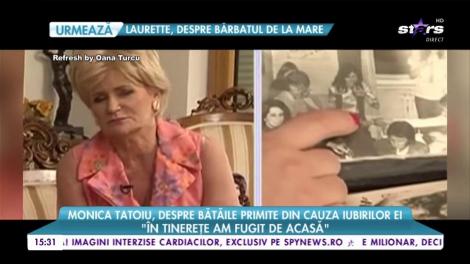 Monica Tatoiu, despre bătăile primite din cauza iubirilor ei: ”Patru ani am fugit de acasă”