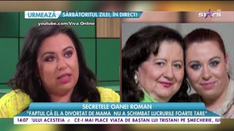 Secretele Oanei Roman: „Nici în ziua de azi nu am înțeles de ce părinții mei au divorțat”