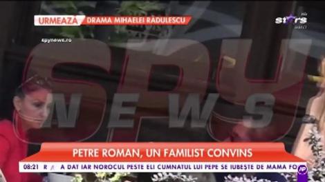 Petre Roman, un familist convins