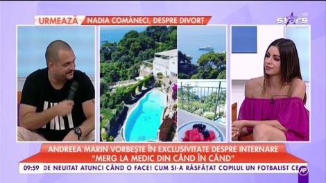Andreea Marin vorbește în exclusivitate despre internarea în spital
