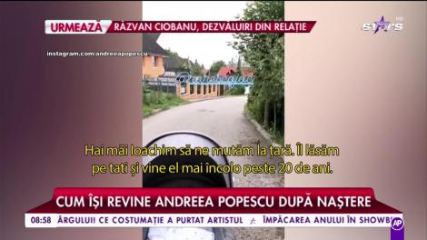Cum își revine Andreea Popescu după naștere