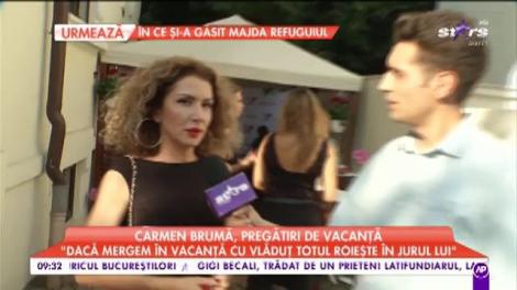 Carmen Brumă, pregătiri de vacanță