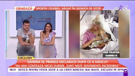 Sandra N, primele declarații după ce a născut: „A fost foarte emoționantă prima alăptare”