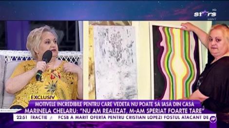 Motivele incredibile pentru care Marinela Chelaru nu poate să iasă din casă: "Nu am realizat, m-am speriat foarte tare"