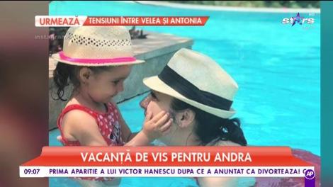 Andra, vacanţă de vis împreună cu familia sa
