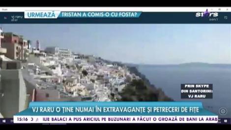 Vj Raru o ține numei în extravaganțe și petreceri de fițe. Se răsfață în Santorini pe cele mai luxoase plaje