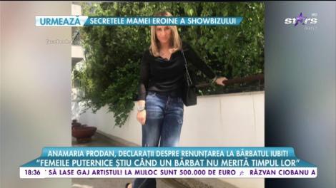 Anamaria Prodan,declarații despre renunțarea la bărbatul iubit