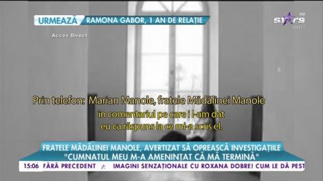 Fratele Mădălinei Manole, avertizat să oprească investigațiile: „Cumnatul meu m-a amenințat că mă termină”