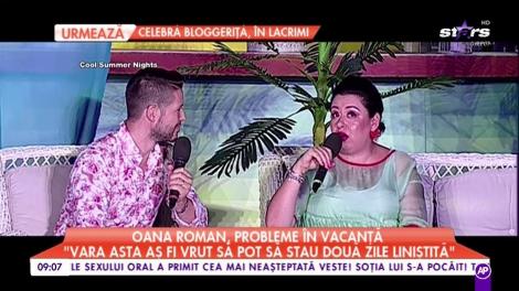 Oana Roman a mers să se relaxeze cu familia în vacanţă, dar a trecut prin momentele grele