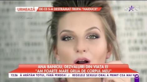 Ana Baniciu, dezvăluiri din viața ei: „Am foarte mare grijă de corpul meu”