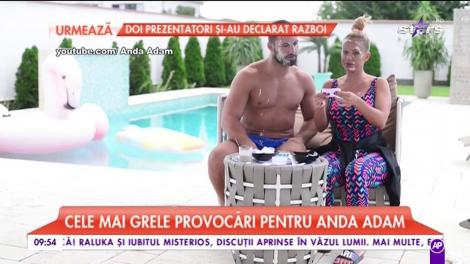 Cele mai grele provocări pentru Anda Adam
