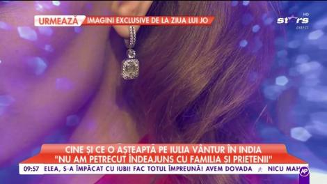 Cine și ce o așteaptă pe Iulia Vântur în India: ”Sunt multe schimbări în momentul în care trăiești într-o altă țară”