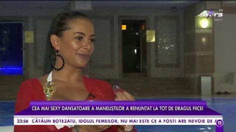 Cea mai sexy dansatoare a maneliștilor a renunțat la tot de dragul fiicei