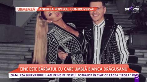 Cine este bărbatul cu care umblă Bianca Drăgușanu