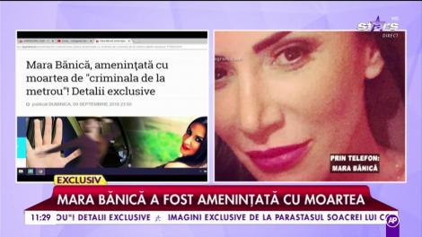 Mara Bănică, amenințată cu moartea de „criminala de la metrou”