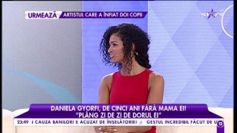 Daniela Gyorfi, de cinci ani fără mama ei: "Plâng zi de zi de dorul ei"