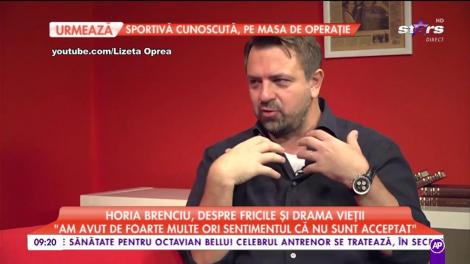 Horia Brenciu, despre fricile și drama vieții: ”Am avut de foarte multe ori sentimentul că nu sunt acceptat”