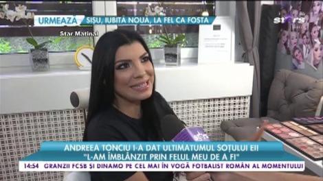 Andreea Tonciu i-a dat ultimatumul soţului ei: "L-am îmblânzit prin felul meu de a fi"