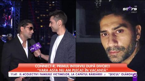 Connect-R, primul interviu după divorț: ”Vara asta nu am plecat în vacanță”