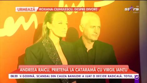 Andreea Raicu, prietenă la cataramă cu Virgil Ianţu