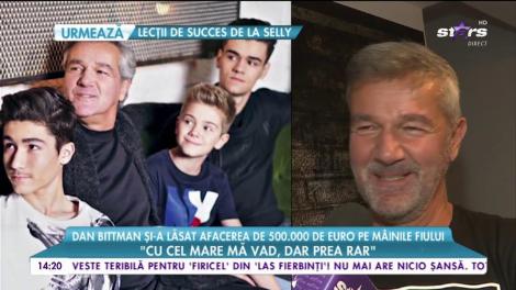 Dan Bittman şi-a lăsat afacerea de jumătate de milion de euro pe mâinile fiului său