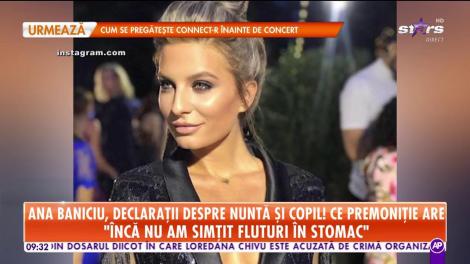 Ana Baniciu, declarații despre nuntă și copil! Ce premonitie are