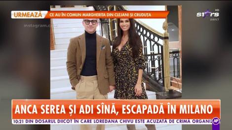 Anca Serea şi Adi Sînă, escapadă la Milano