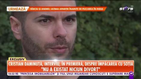 Cristian Daminuță, interviu, în premieră, despre împăcarea cu soția: "Iasmina mi-a dat like, iar eu am sunat-o"