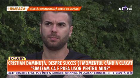 Cristian Daminţă, despre succes și momentul când a clacat