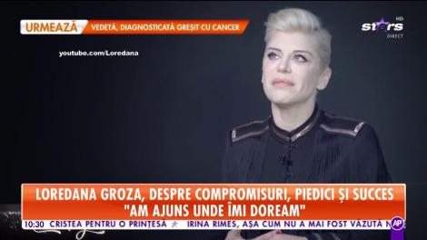 Loredana Groza a vorbit despre greutăţile pe care le-a întâmpinat de-a lungul carierei şi cum a reuşit să treacă peste obstacolele vieţii