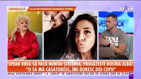 Speak vrea să facă nuntă! Ştefania, pregăteşte rochie albă!