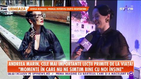 Andreea Marin, despre cele mai importante lecţii primite de la viaţă!