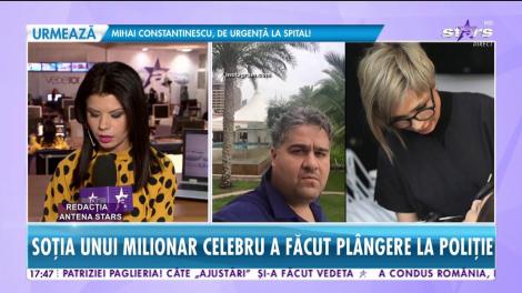 Soția unui milionar celebru a făcut plângere la poliție
