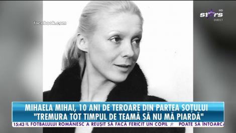 Mihaela Mihai, zece ani de teroare din partea soţului! "Era o gelozie patologică"