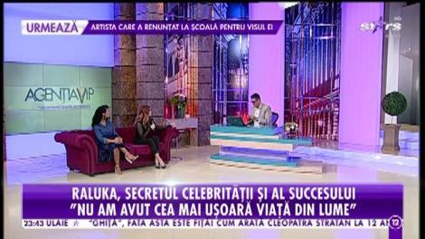 Raluka, despre secretul celebrităţii şi al succesului!